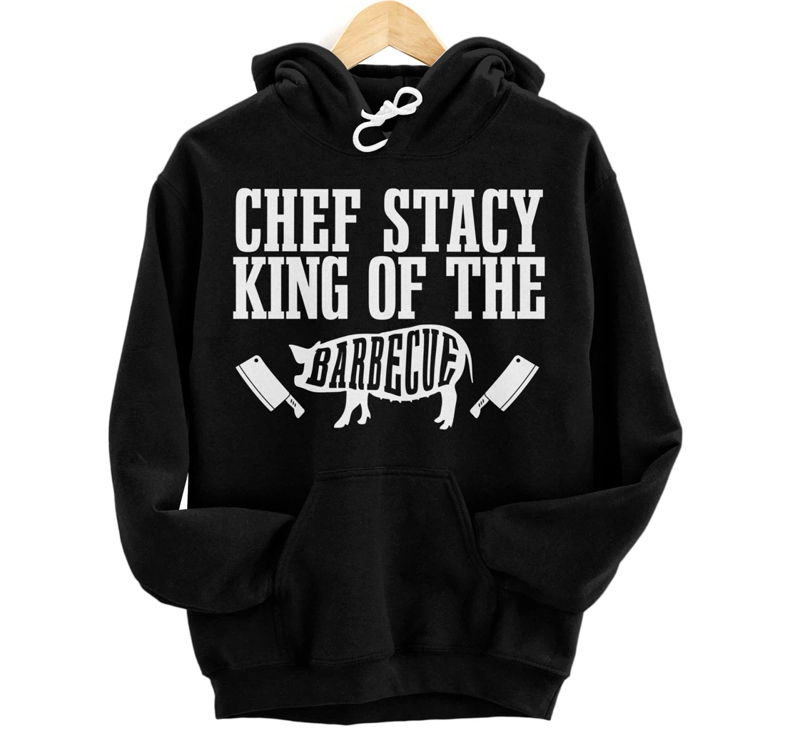 Personalized Chef Stacy Is King of The Barbecue BBQ Grilling Master Pullover Hoodie