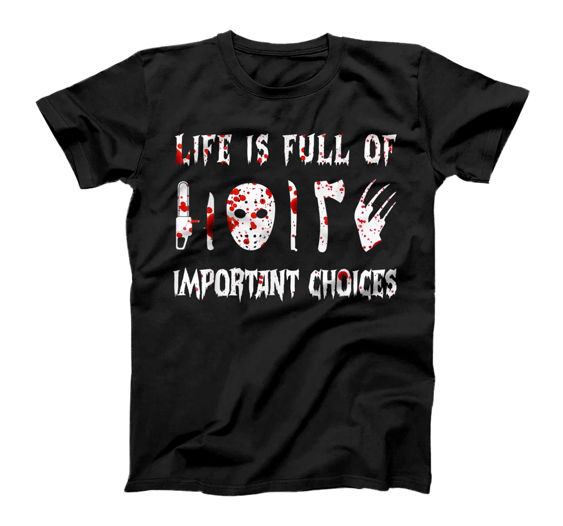 Personalized Life is Full Of Important Choices Funny Creeps Horror Movies T-Shirt, Women T-Shirt