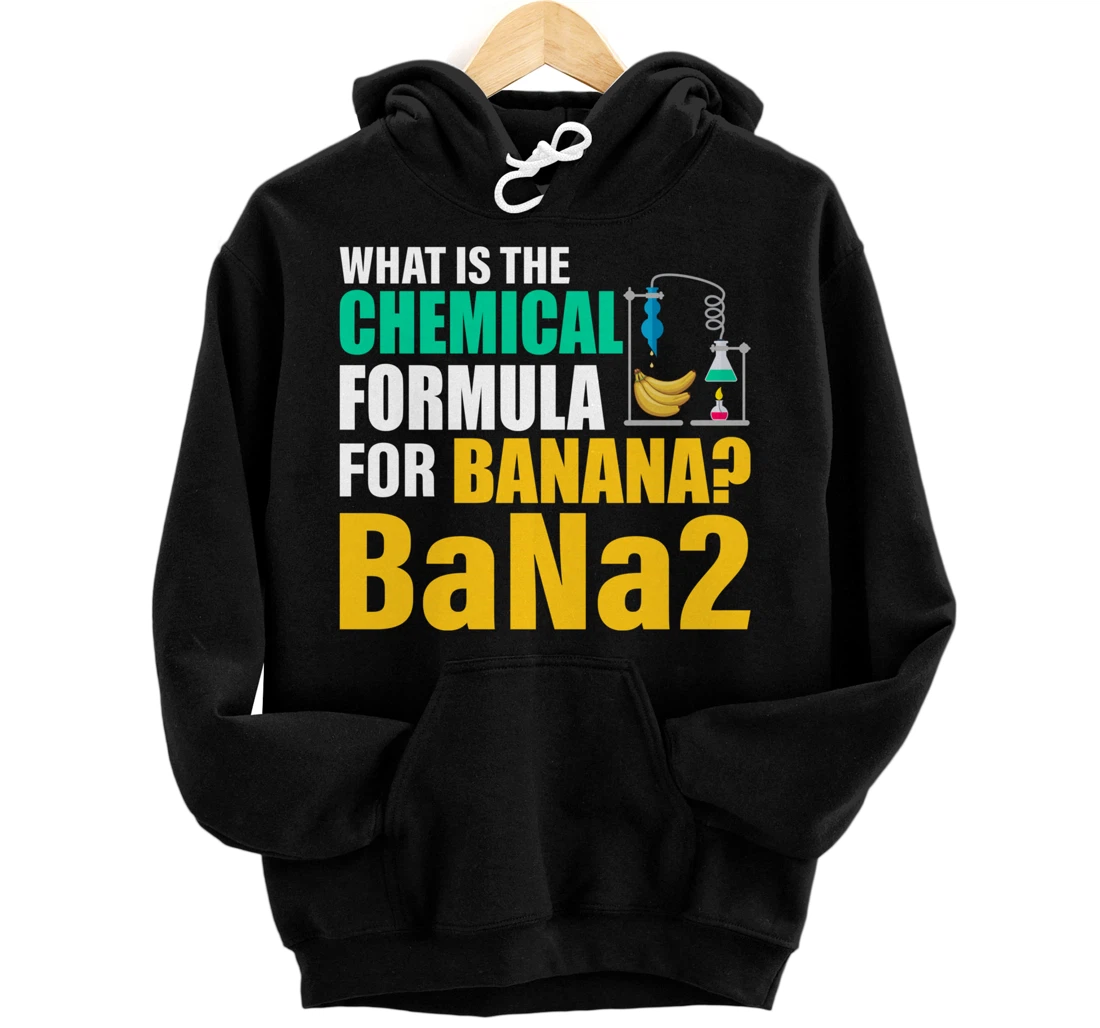 Personalized What is the chemical formula for banana BaNa2, chemistry Pullover Hoodie