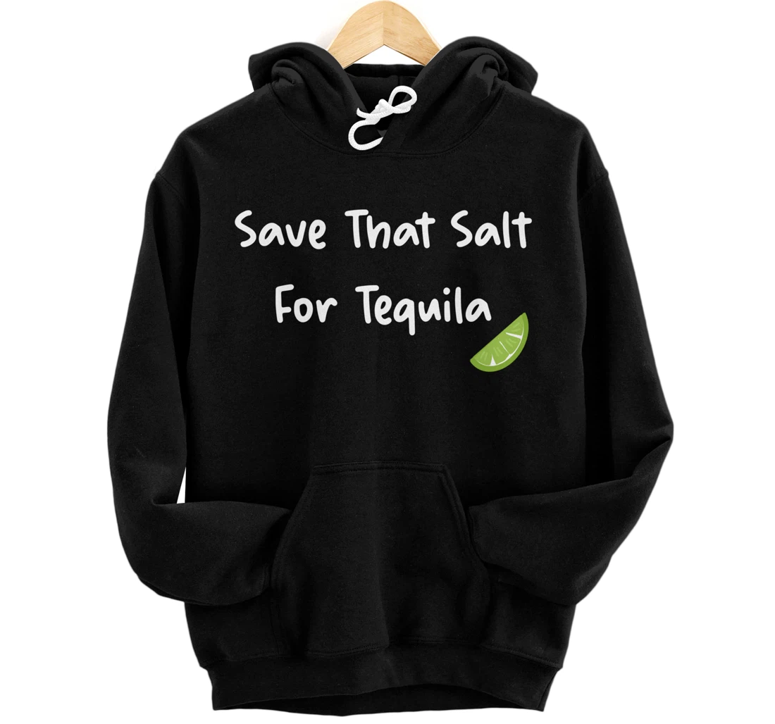 Personalized Save That Salt For Tequila Pullover Hoodie