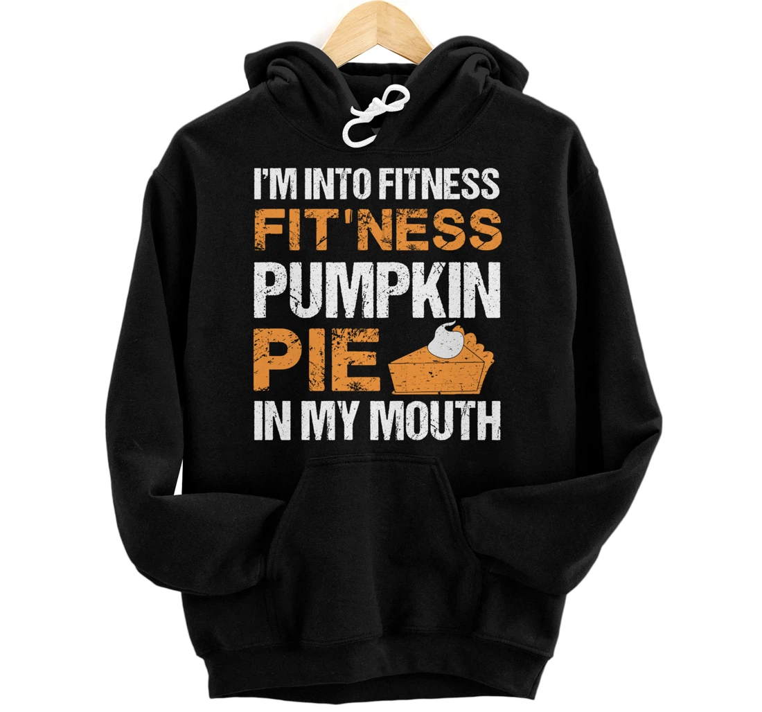 Personalized INTO FITNESS FIT'NESS PUMPKIN PIE IN MY MOUTH Funny Workout Pullover Hoodie