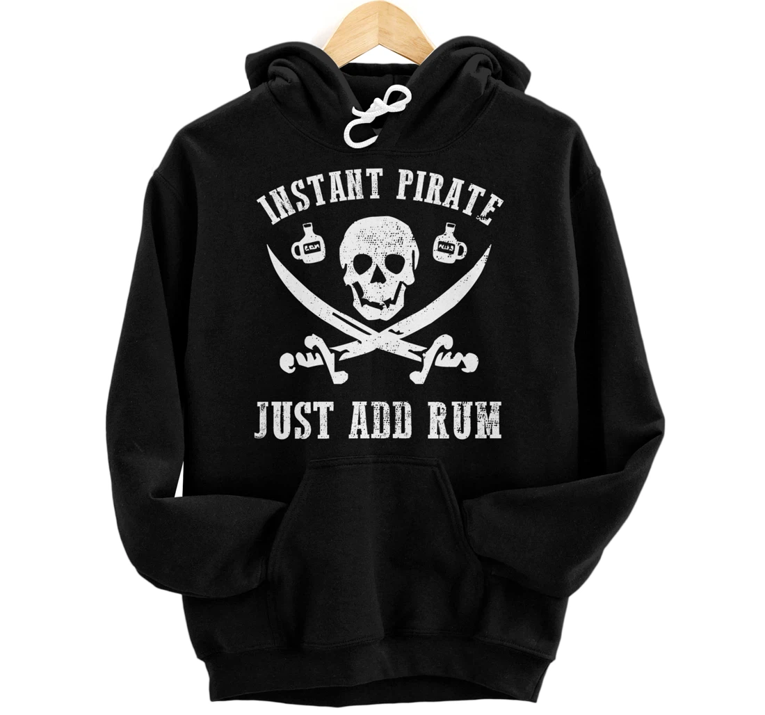 INSTANT PIRATE JUST ADD RUM Funny Pirate Day Skull Costume Pullover Hoodie