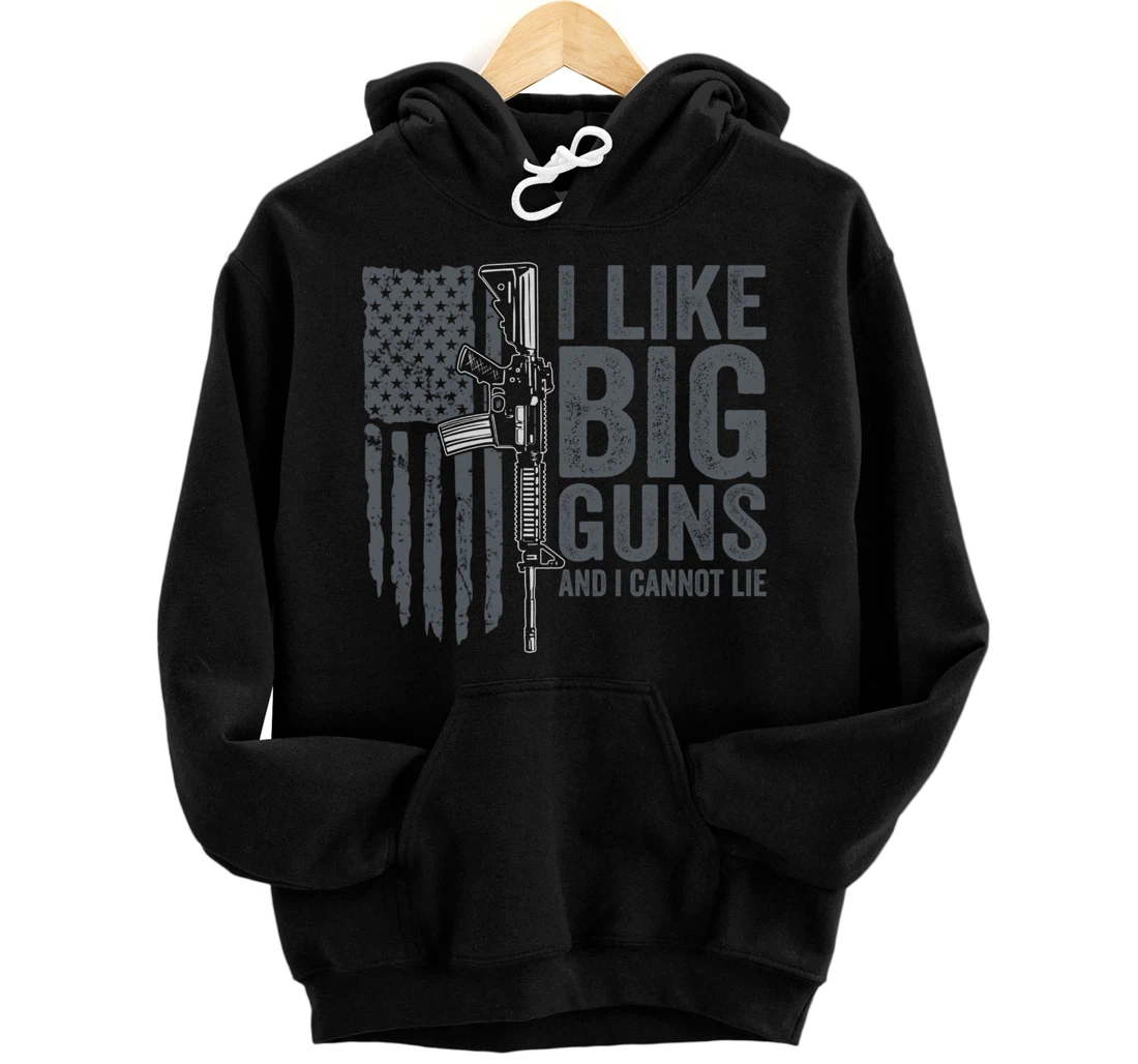 I Like Big Guns And I Cannot Lie - USA Gun Flag - ON BACK Pullover Hoodie