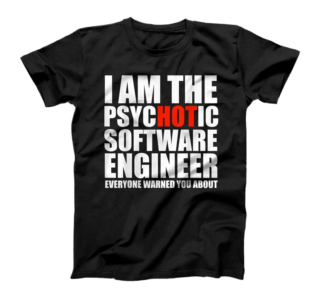 Personalized The Hot Psychotic Software Engineer You Were Warned About T-Shirt, Women T-Shirt