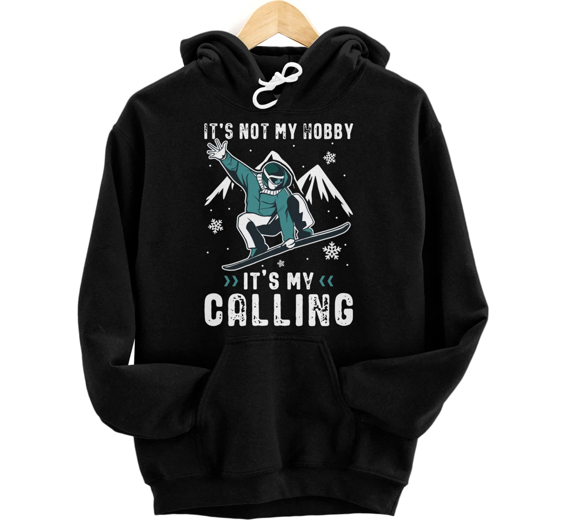 Personalized It´s Not My Hobby It´s My Calling - Snowboarder Snowboarding Pullover Hoodie