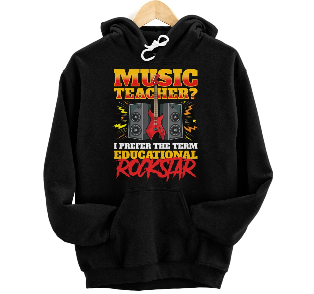 Personalized Music Teacher I Prefer The Term Educational Rockstar Pullover Hoodie