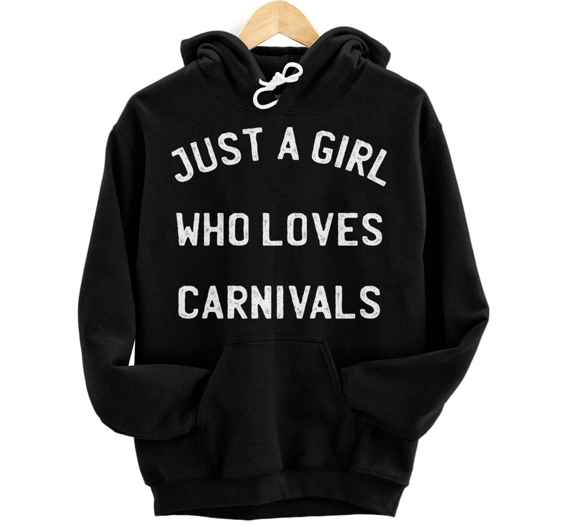 Personalized Just A Girl Who Loves Carnivals Festival Parade Party Lover Pullover Hoodie