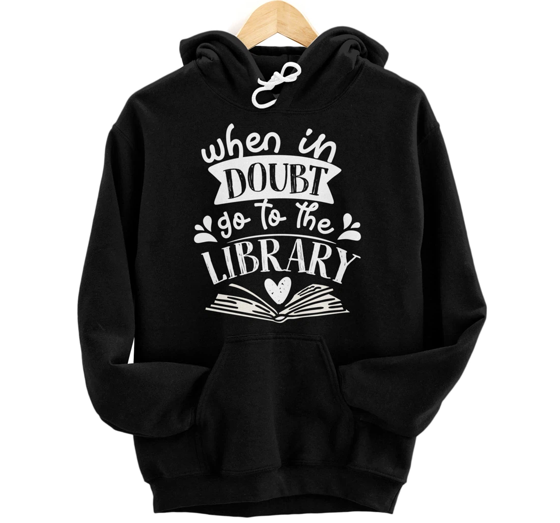 Personalized When In Doubt Go To The Library Book Literature Reading Pullover Hoodie