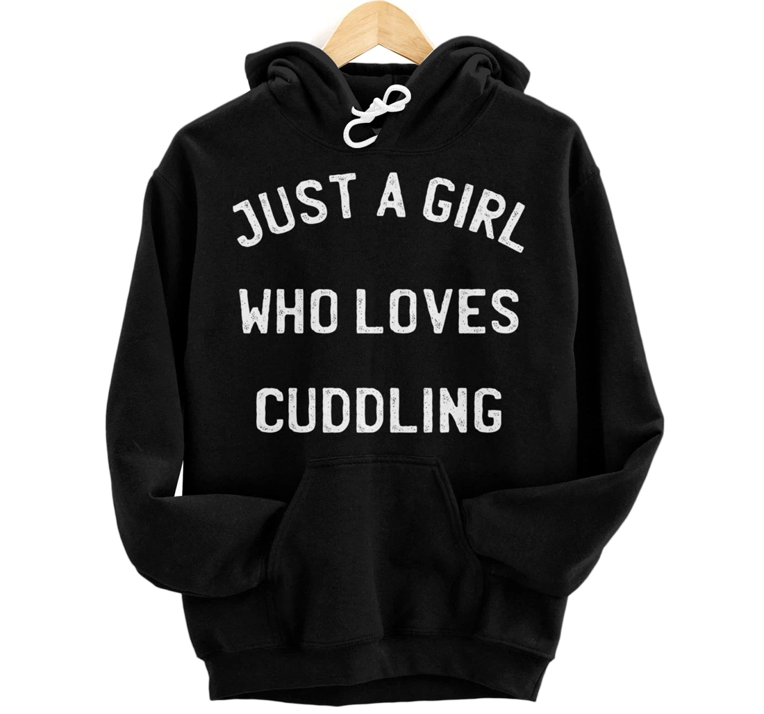 Personalized Just A Girl Who Loves Cuddling Woman Snuggle Cuddle Buddy Pullover Hoodie