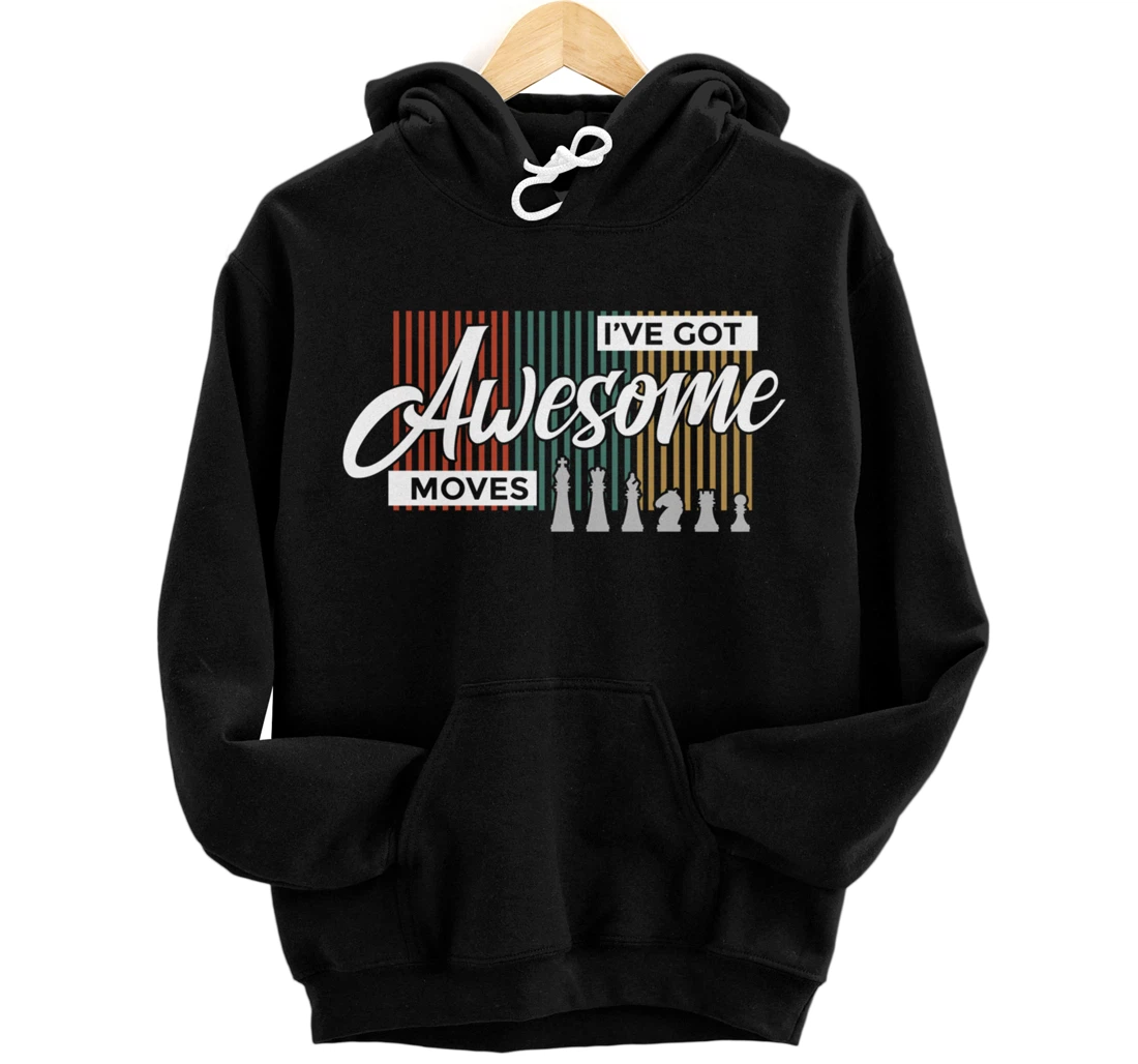 Personalized I've Got Awesome Moves Chess Pullover Hoodie