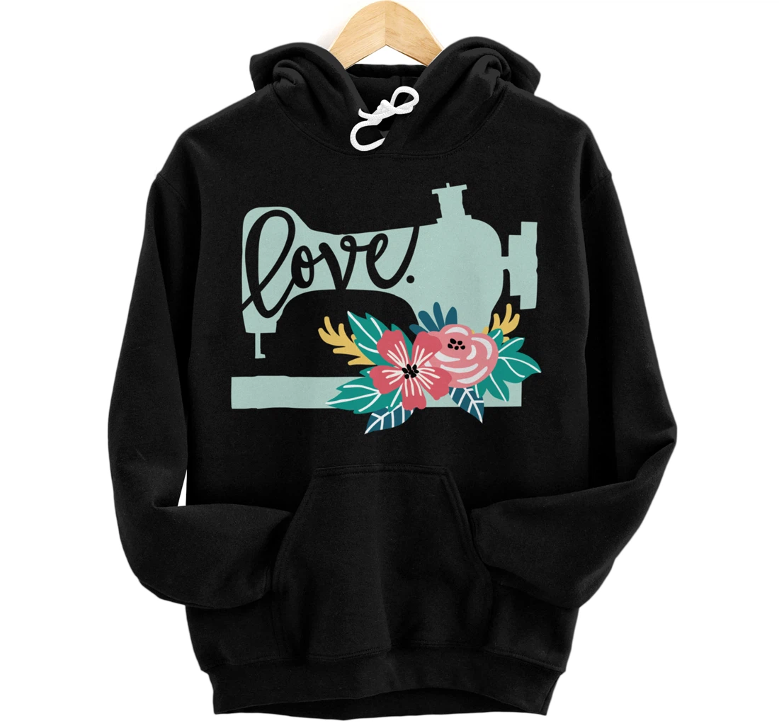 Personalized Pretty Floral Love Sewing - Quilter, Sewer, Seamstress Pullover Hoodie