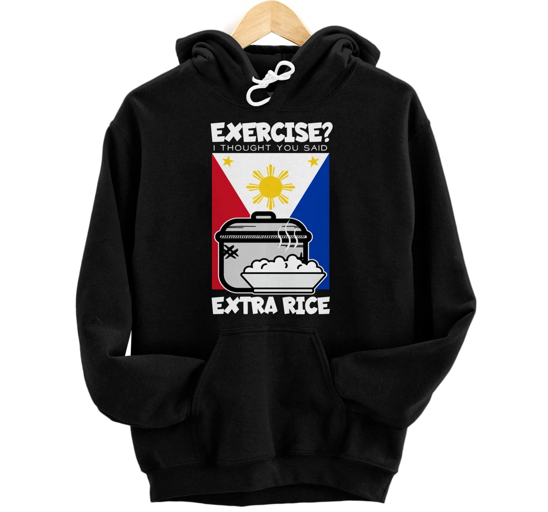 Personalized Exercise I Thought You Said Extra Rice Philippines Pullover Hoodie