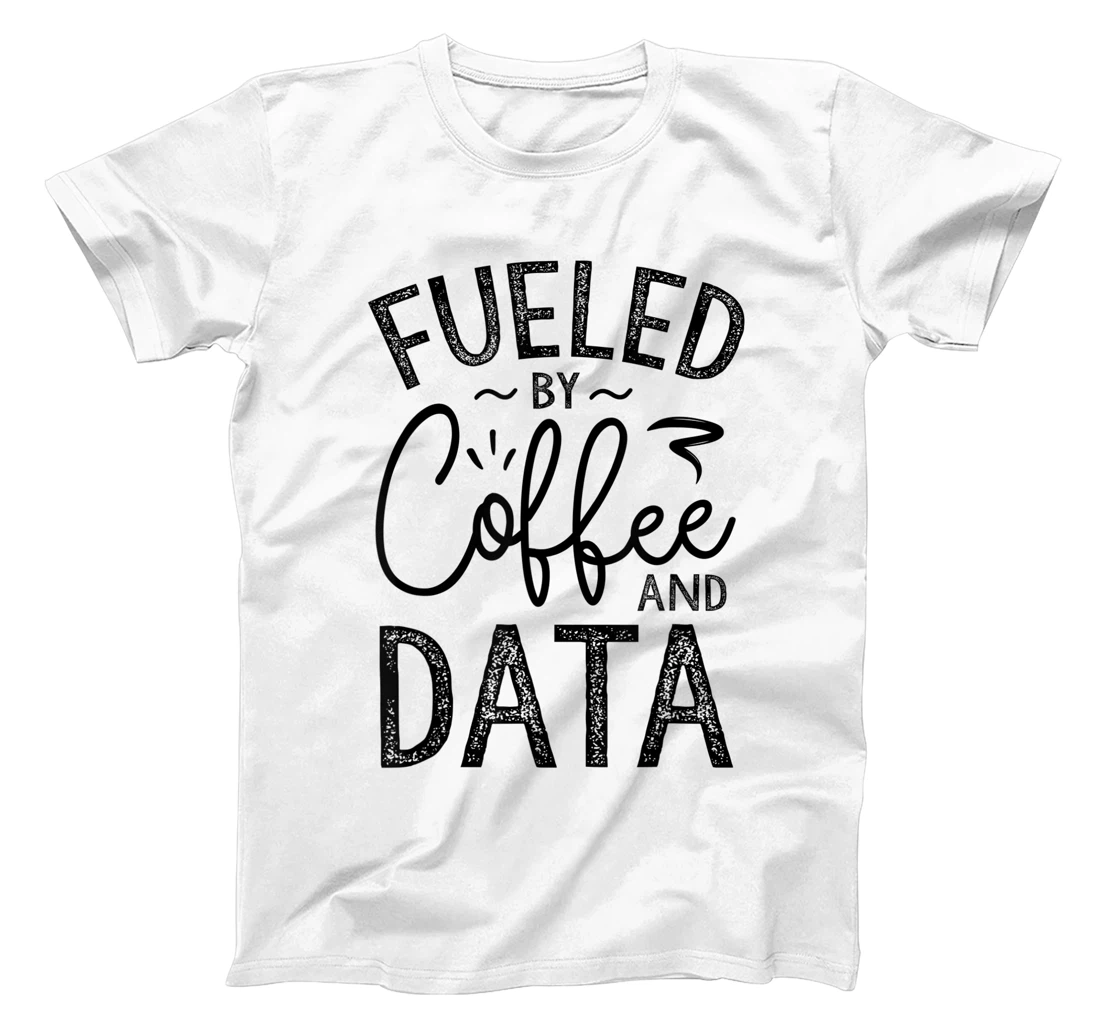 Fueled By Coffee And Data, Funny ABA Therapist T-Shirt, Women T-Shirt