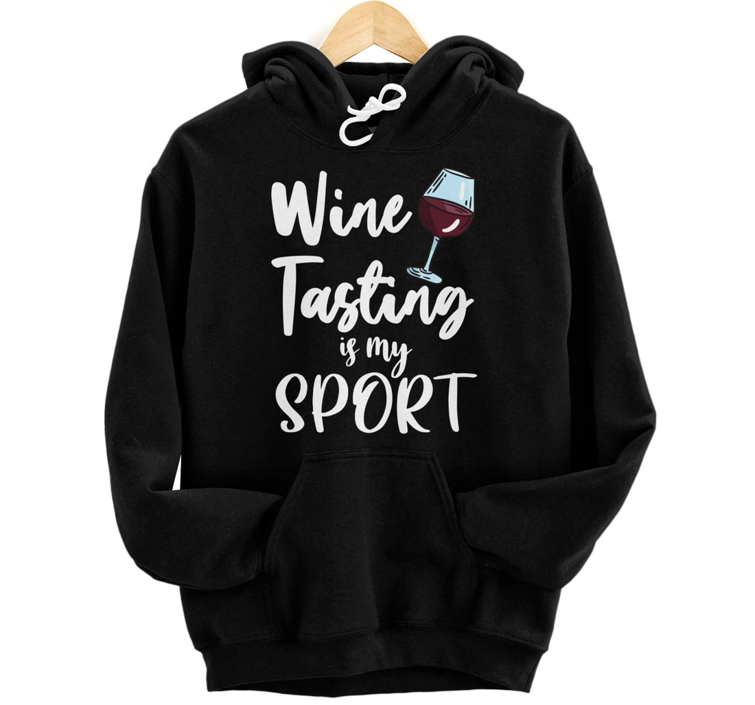 Personalized Wine Tasting Is My Sports Drinking Wine Winery Pullover Hoodie