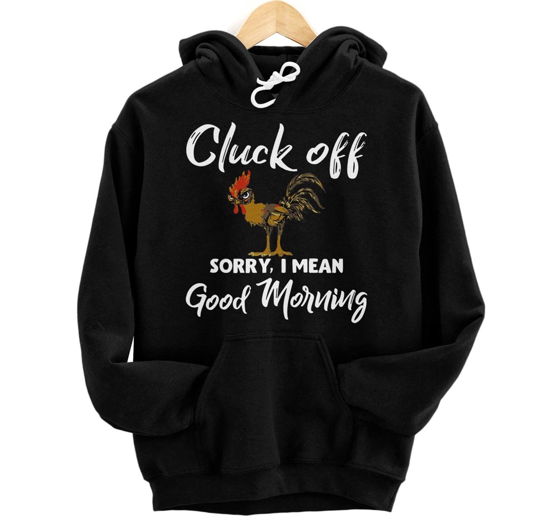 Personalized cluck off sorry i mean good morning Pullover Hoodie