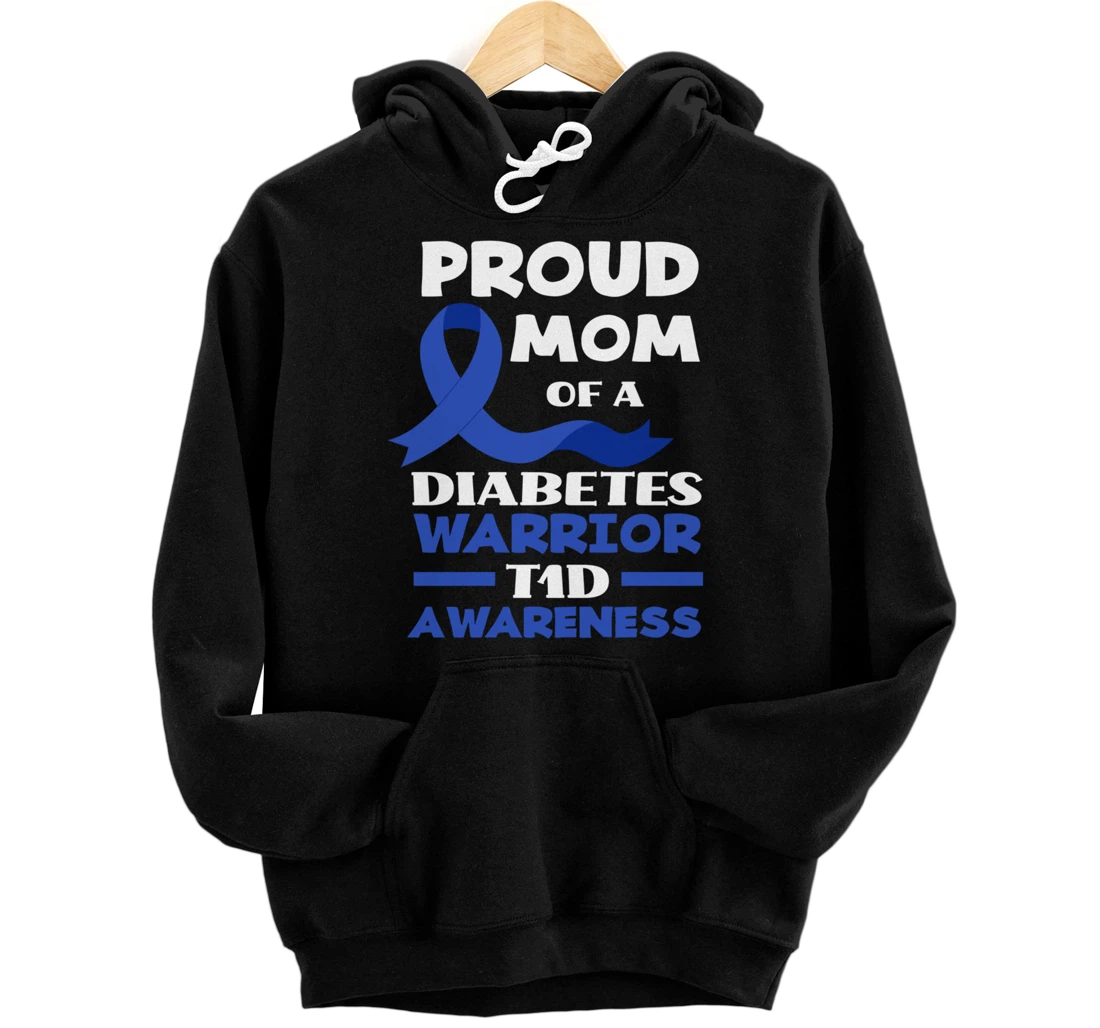 Personalized Proud Mom Of A Diabetes Warrior T1D Diabetes Awareness Pullover Hoodie