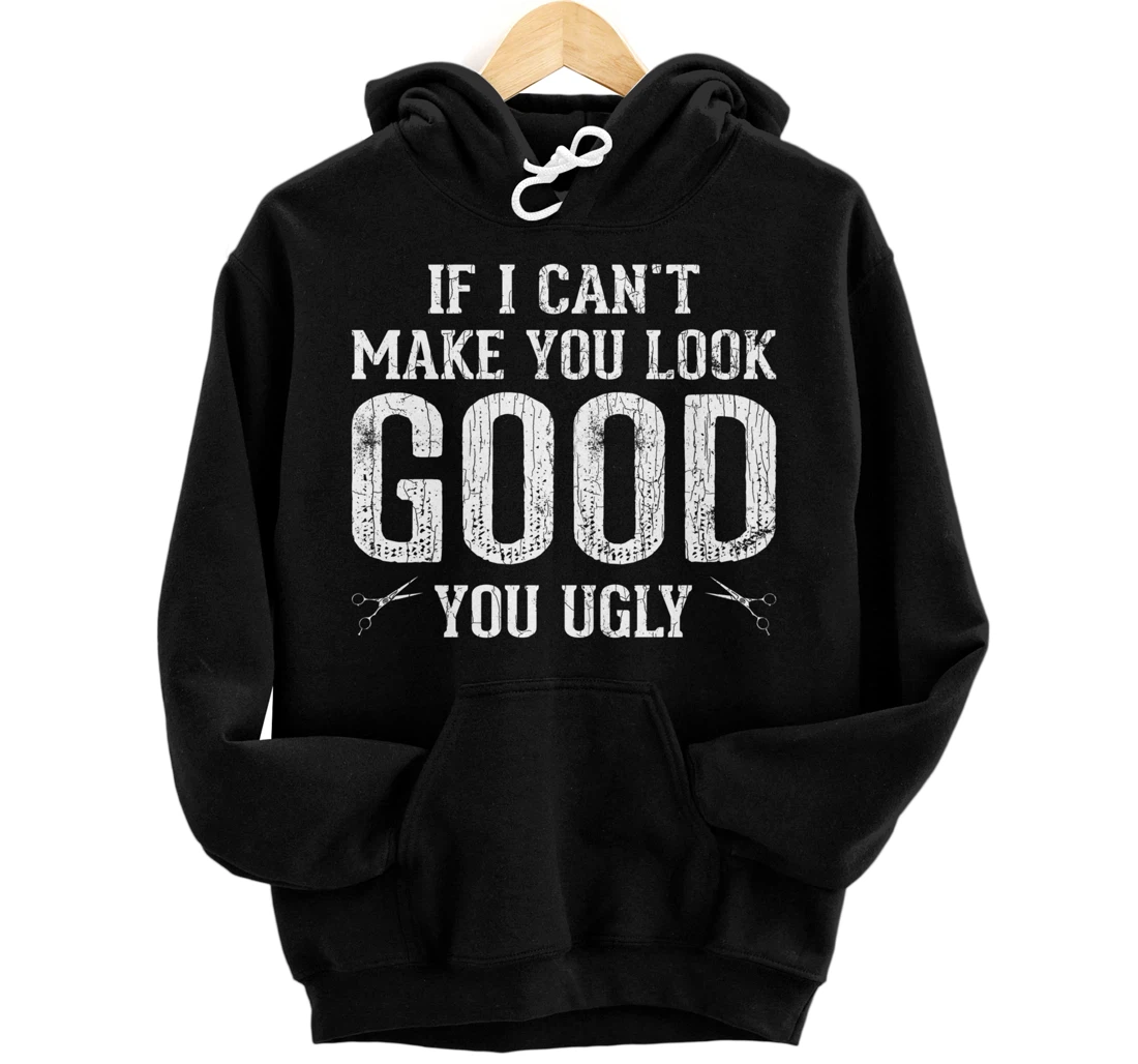 I'll Make You Look Good Funny Hairstylist Barber Graphic Pullover Hoodie