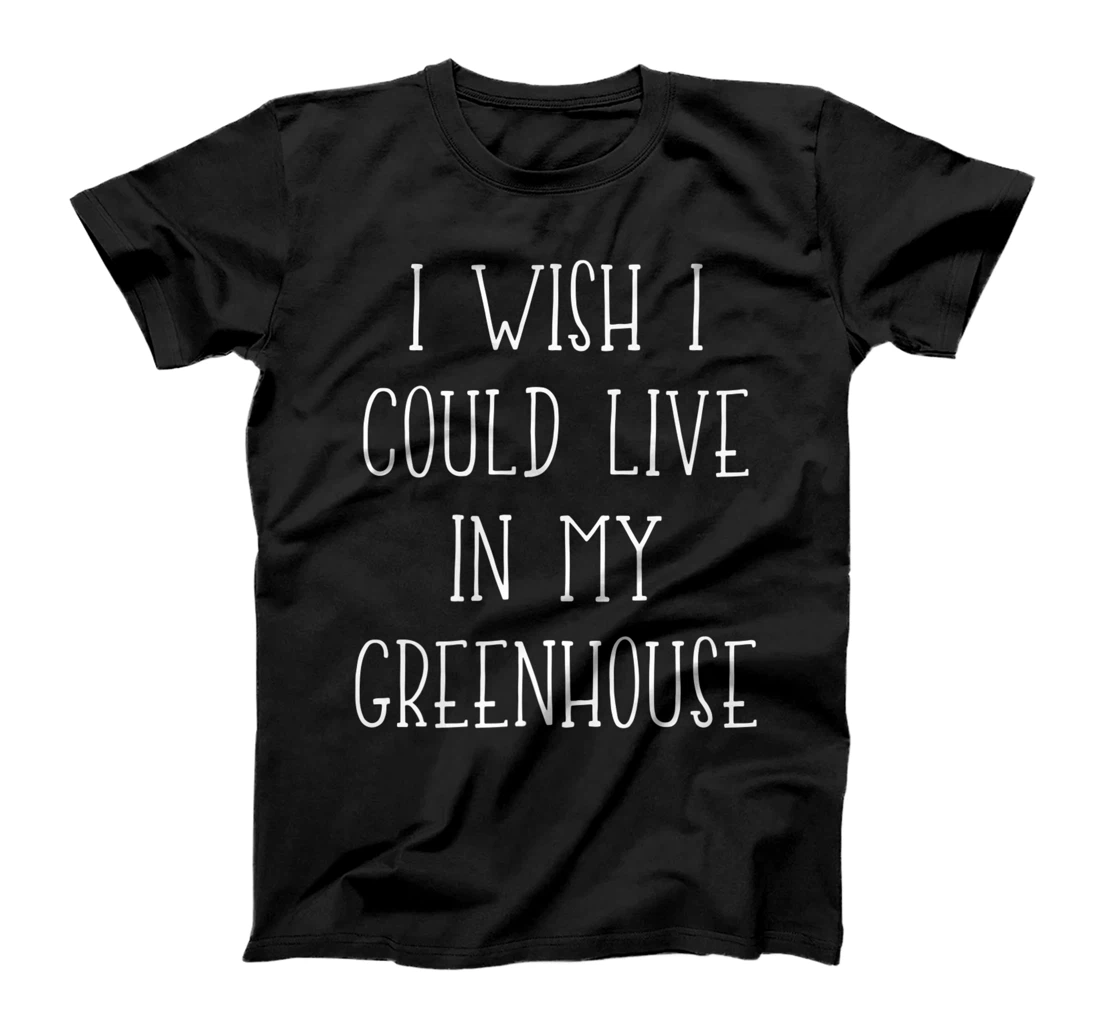 Personalized Womens I Wish I Could Live In My Greenhouse Funny Plant Enthusiast T-Shirt, Women T-Shirt