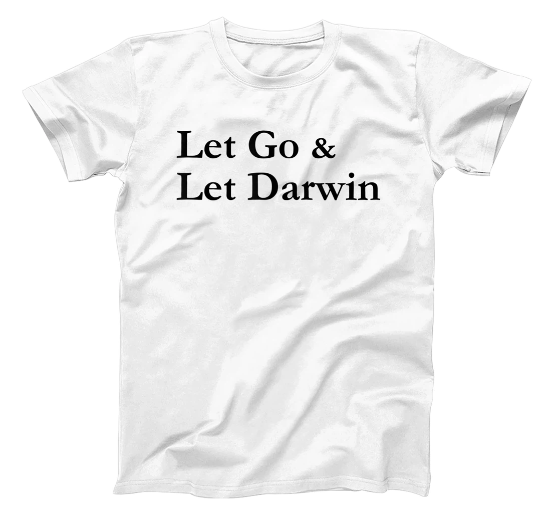 Let Go & Let Darwin - Natures Law of Selection T-Shirt, Women T-Shirt