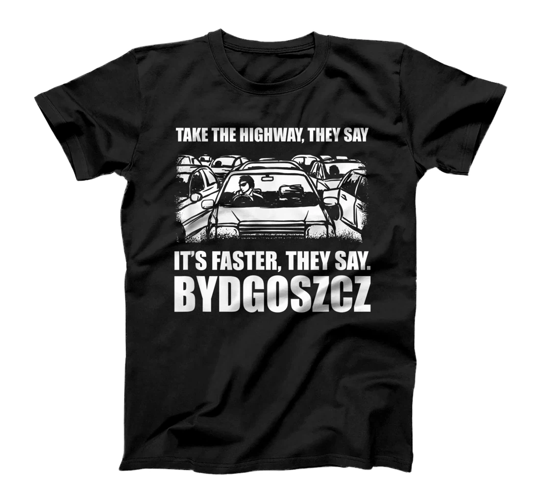 Take the Highway Bydgoszcz Traffic Poland Rush Hour Memes T-Shirt, Women T-Shirt