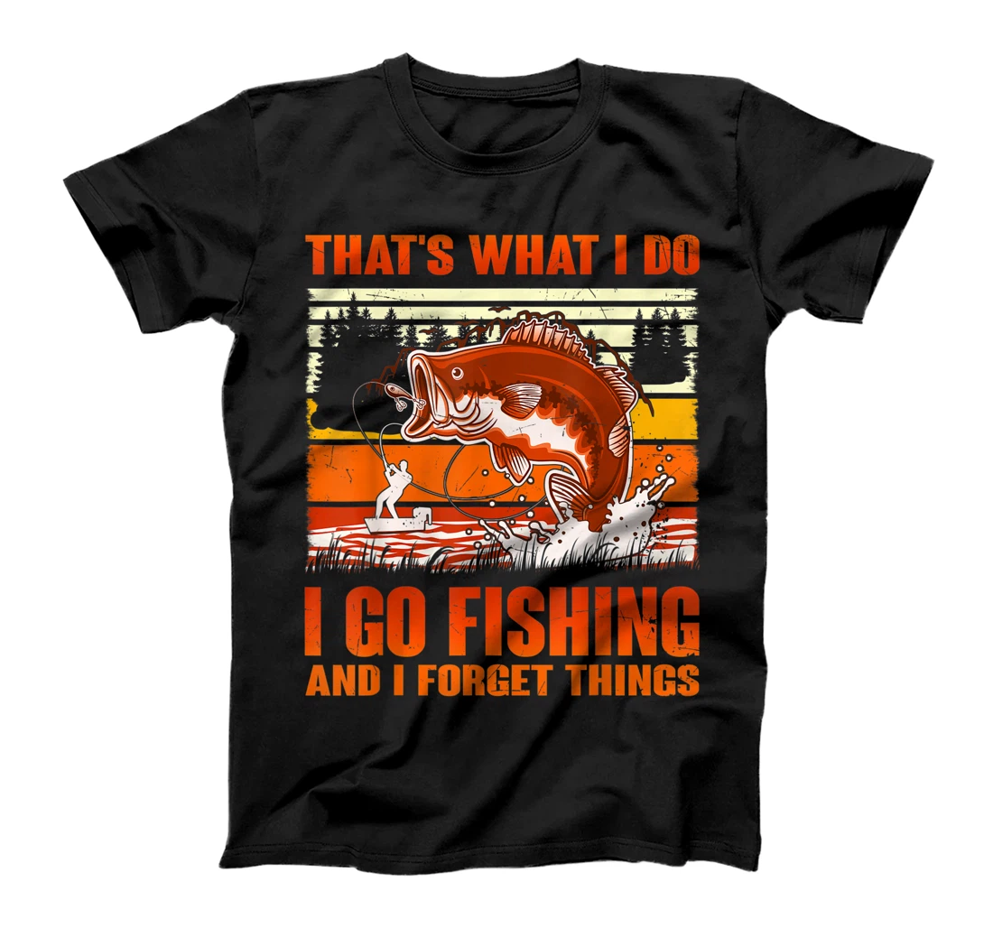 That's What I Do I Go Fishing And I Forget Things Bass fish T-Shirt, Kid T-Shirt and Women T-Shirt