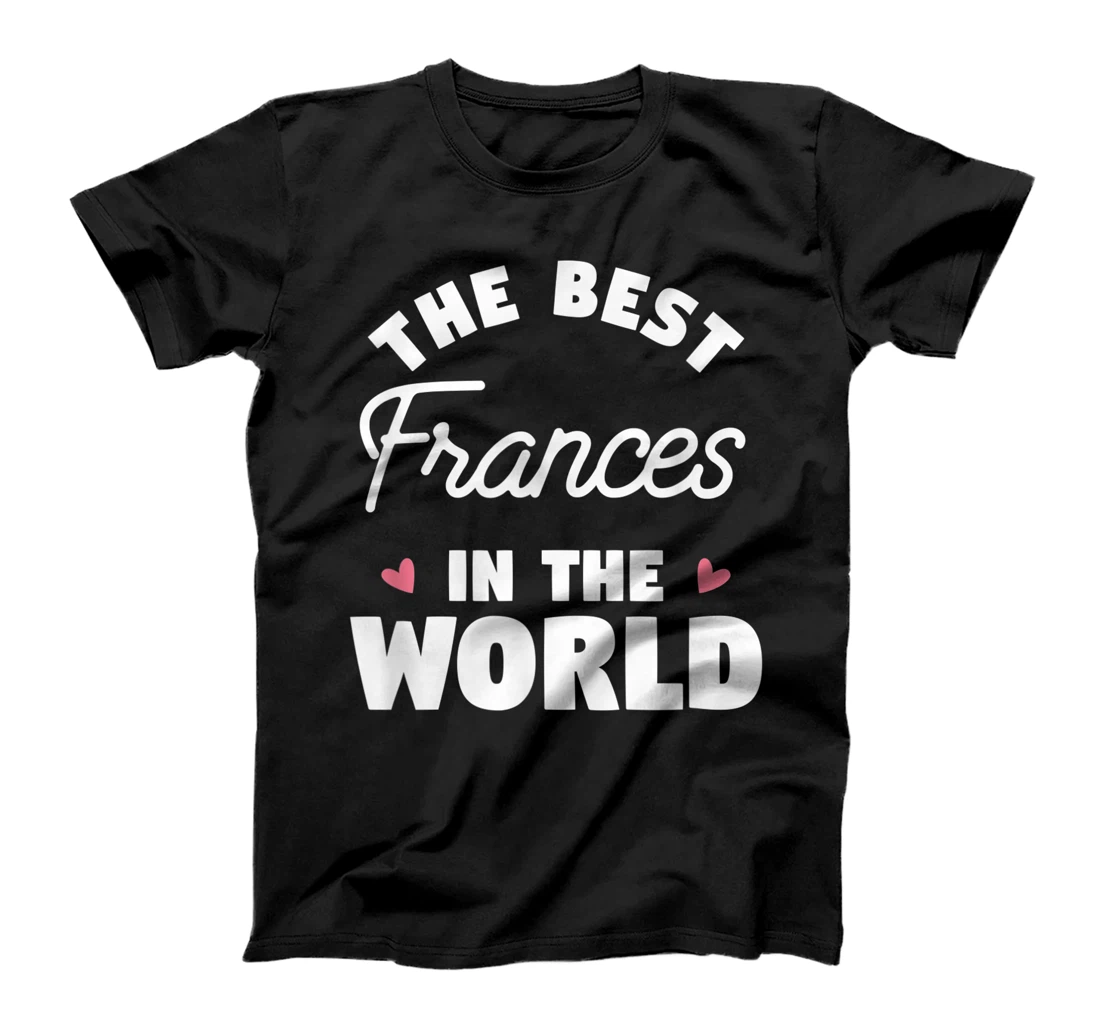 Womens The Best Frances In The World T-Shirt, Women T-Shirt