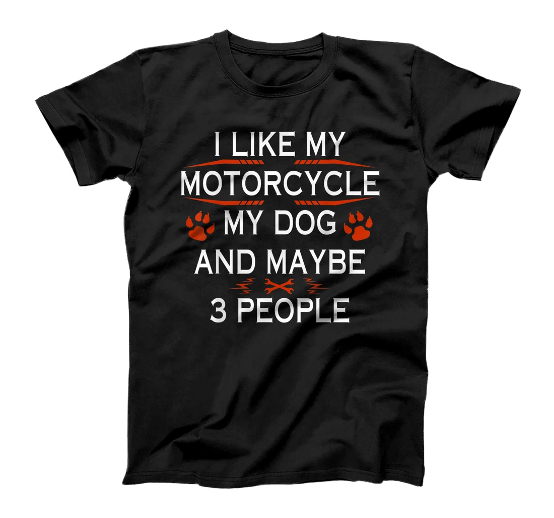 Funny Biker I Like My Motorcycle Dog And Maybe 3 People T-Shirt, Women T-Shirt