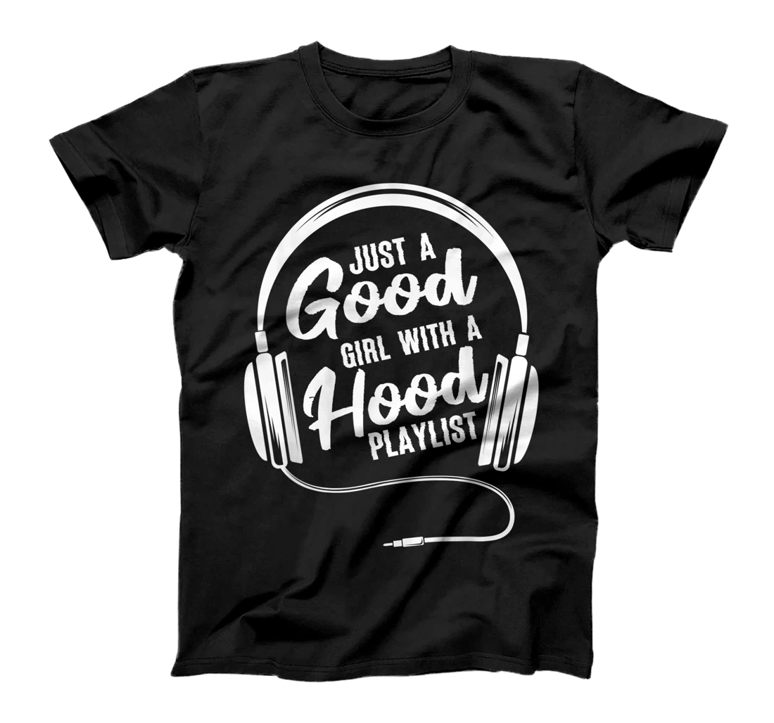 Personalized Just A Good Girl With A Hood Playlist T-Shirt, Women T-Shirt