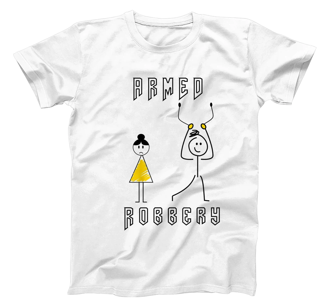 Personalized Armed Robbery Sarcastic Sarcasm Stickman Figure T-Shirt, Women T-Shirt