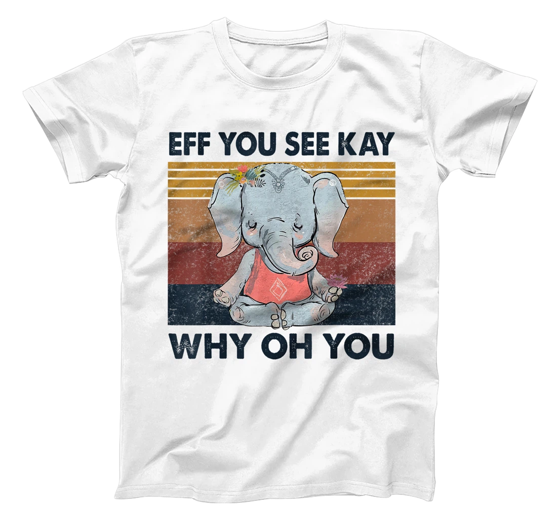 Personalized Womens Eff You See Kay Why Oh Y.o.u Elephant Retro Vintage T-Shirt, Women T-Shirt