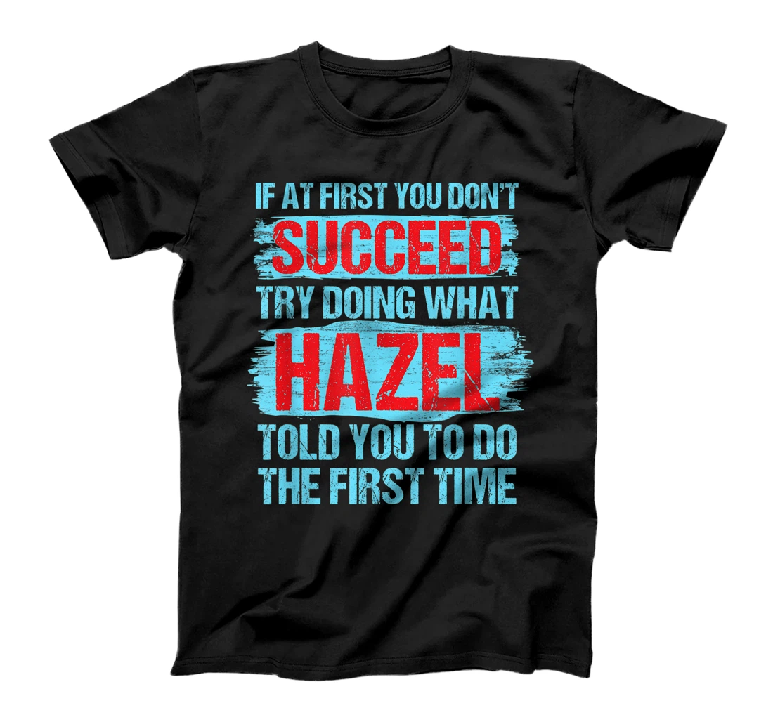 Personalized Do What Hazel Told You to Do Name Inspirational Nickname T-Shirt, Women T-Shirt