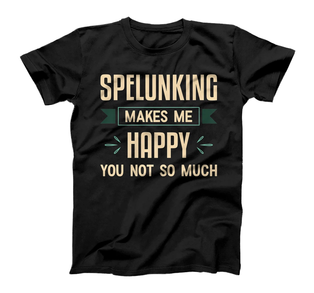 Personalized Womens Spelunking Makes Me Happy You Not So Much Caving Apparel T-Shirt, Women T-Shirt