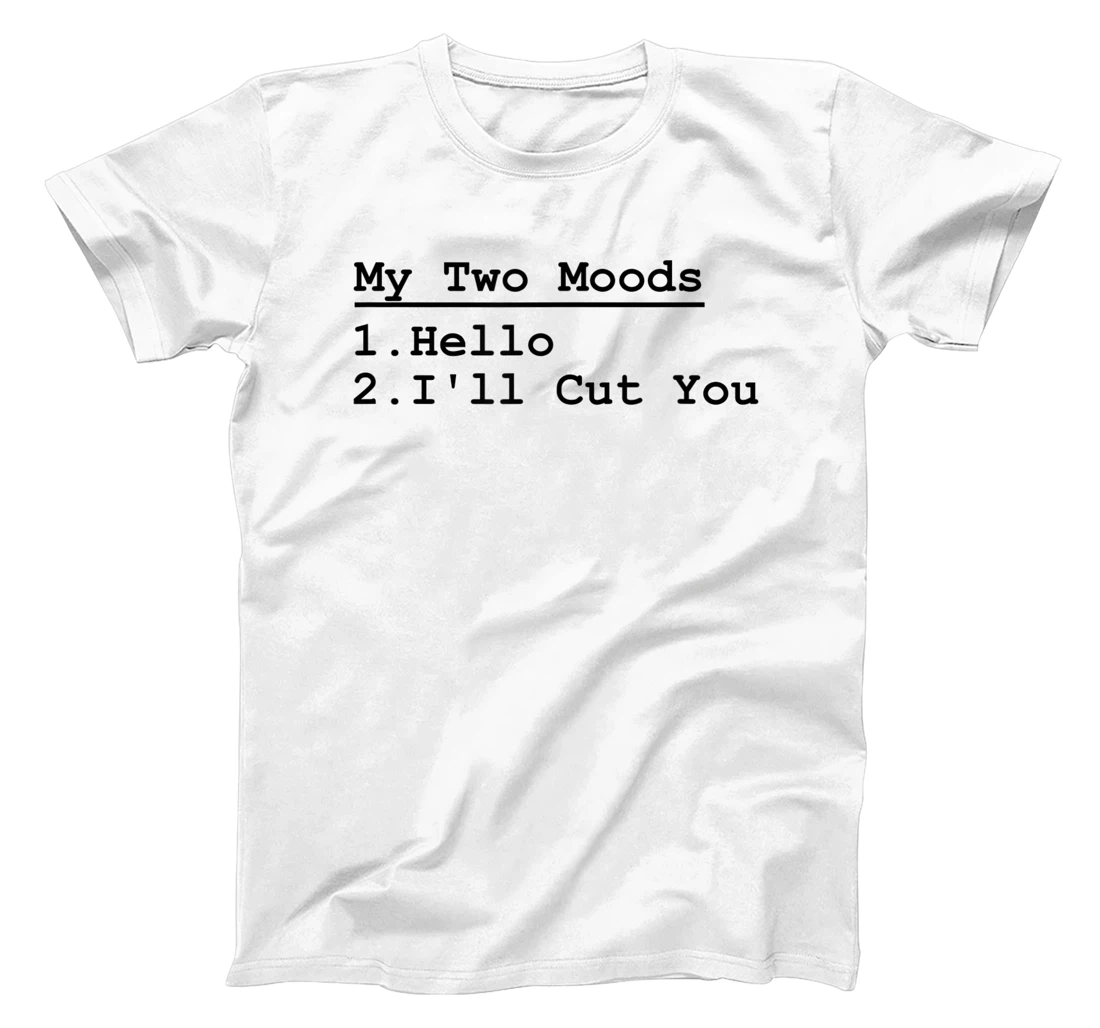 Funny Attitude - My Two Moods: 1. Hello 2. I'll Cut You T-Shirt, Women T-Shirt