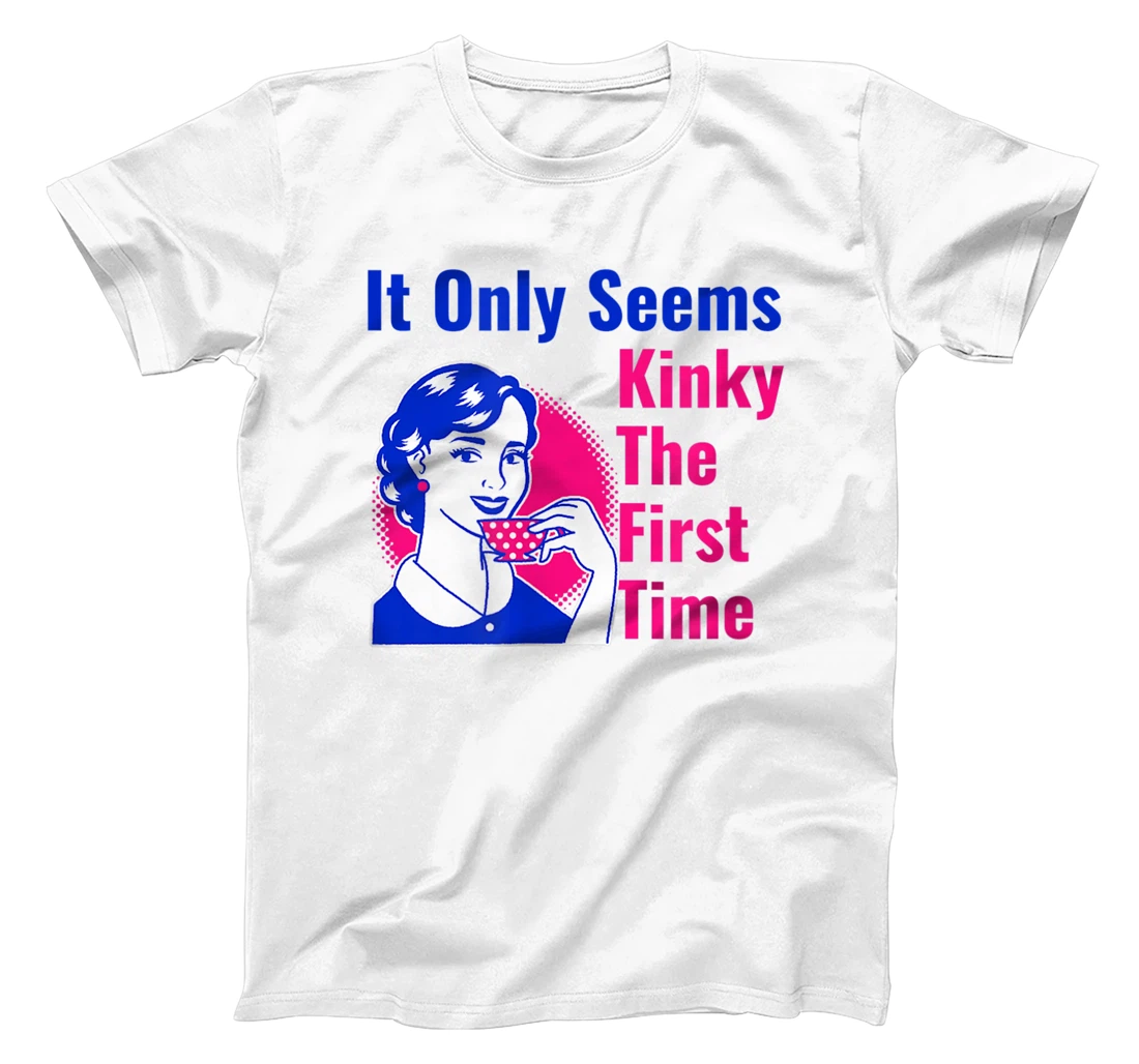 It Only Seems Kinky The First Time - Fun 50's Cartoon T-Shirt, Women T-Shirt