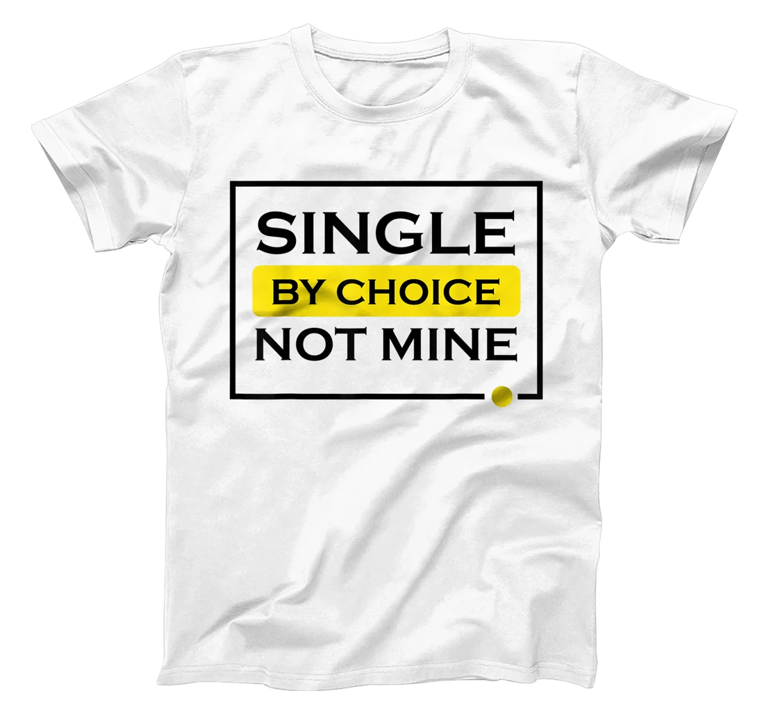 Single By Choice Quotes T-Shirt, Women T-Shirt