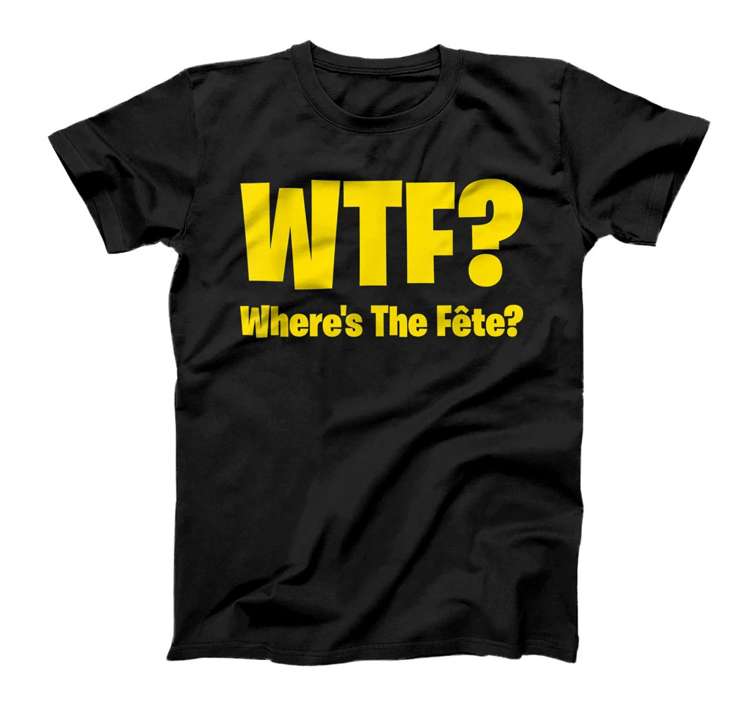 WTF? - Where's The Fete? T-Shirt, Women T-Shirt