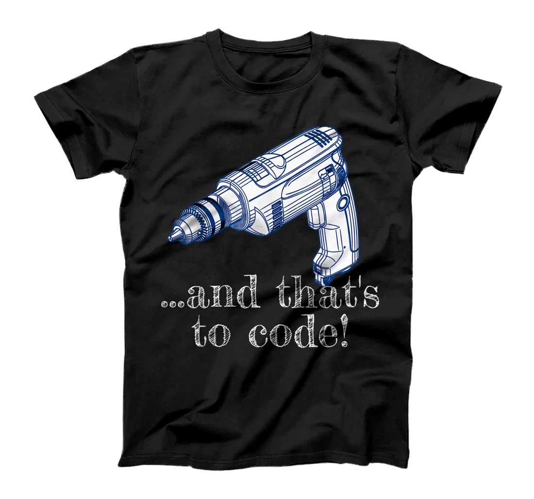 AND THAT'S TO CODE! DRILL DRIVER CORDLESS T-Shirt, Women T-Shirt
