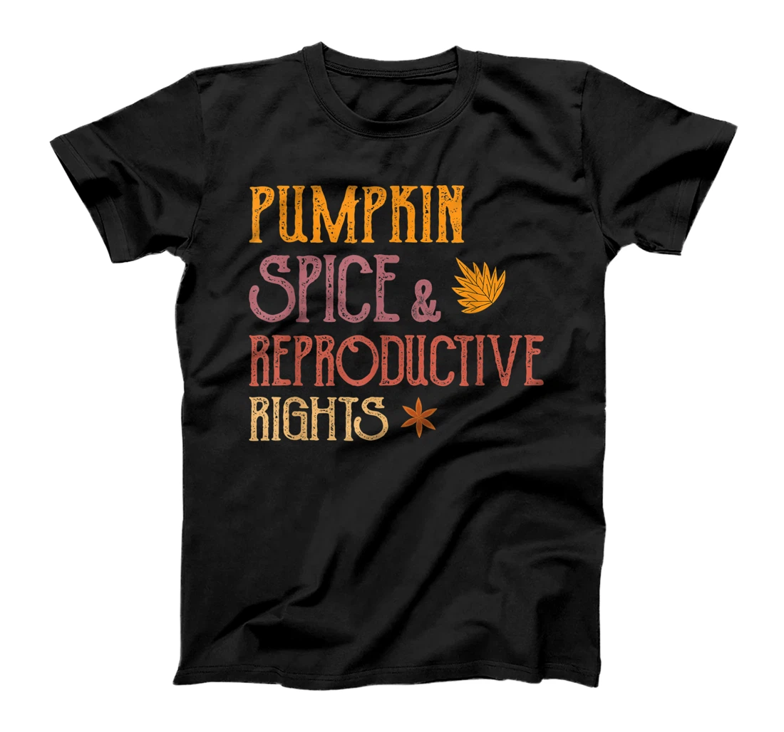 Pumpkin Spice And Reproductive Rights Fall Feminist Choice T-Shirt, Women T-Shirt