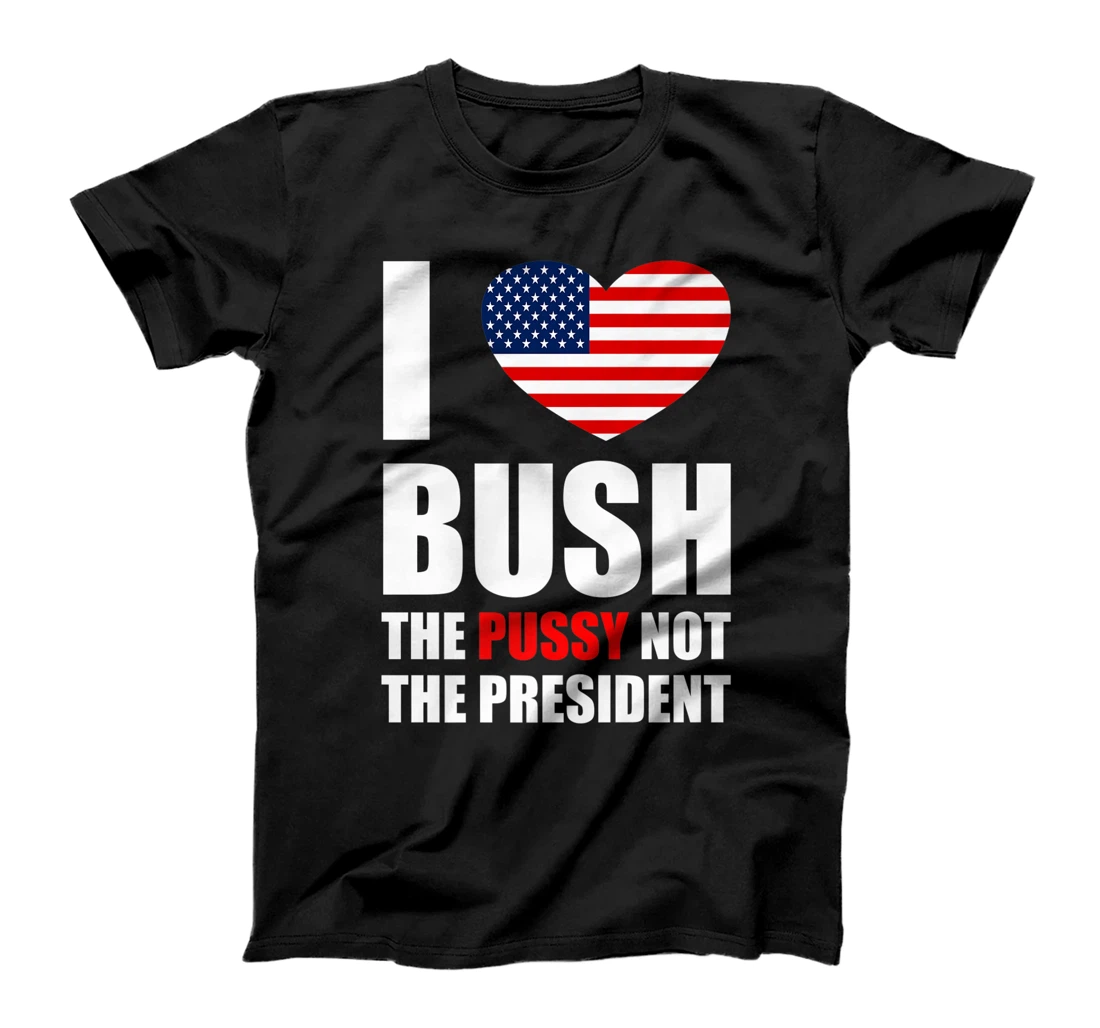 Womens I Love Bush Not The President T-Shirt, Women T-Shirt