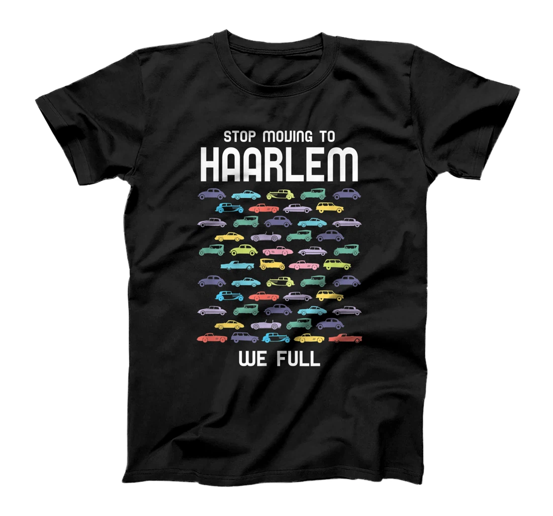 Stop Moving to Haarlem We Full Netherlands Funny T-Shirt, Women T-Shirt