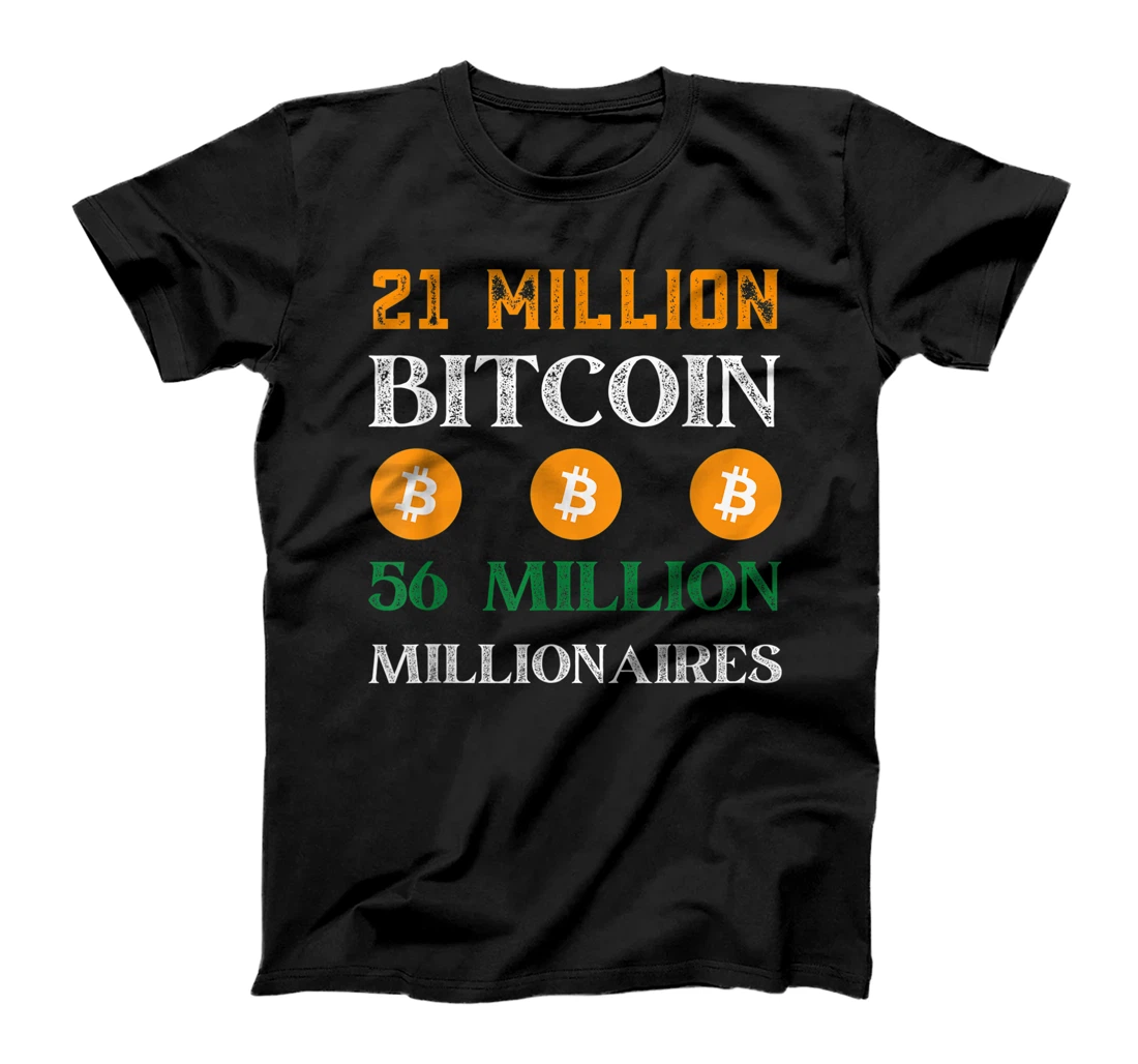 21 Million Bitcoin, 56 Million Millionaires - A Bitcoin BTC T-Shirt, Kid T-Shirt and Women T-Shirt