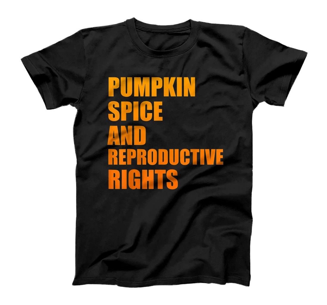 Pumpkin Spice And Reproductive Rights Pro Choice Feminist T-Shirt, Women T-Shirt