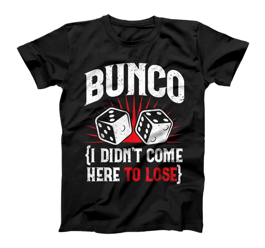 Funny Bunco I Didn't Come Here To Lose Best Roll Dice Game T-Shirt, Women T-Shirt
