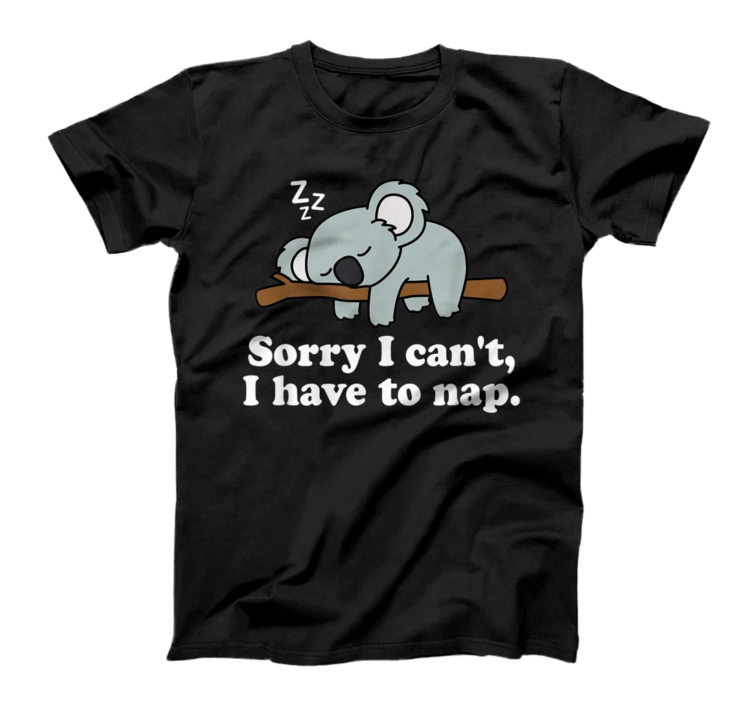 Womens Cute Sleeping Koala Bear Lover Sorry I Cant I Have To Nap T-Shirt, Kid T-Shirt and Women T-Shirt