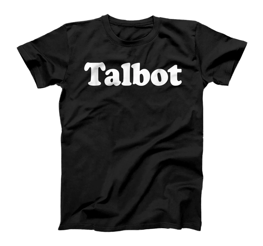 Talbot Name Funny Vintage Retro 70s 80s Funny T-Shirt, Women T-Shirt