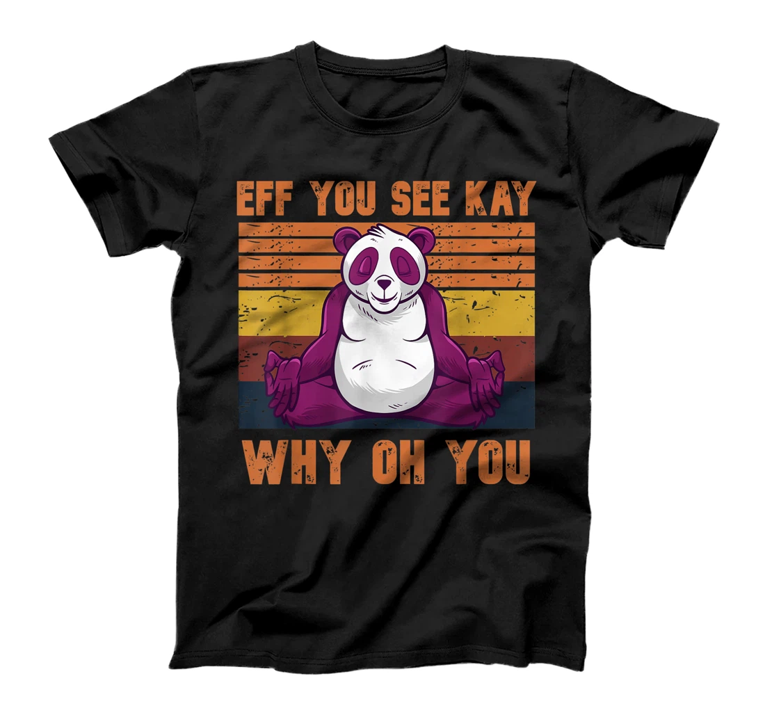 Womens Eff You See Kay Why Oh You Panda Meditation Retro Vintage T-Shirt, Women T-Shirt