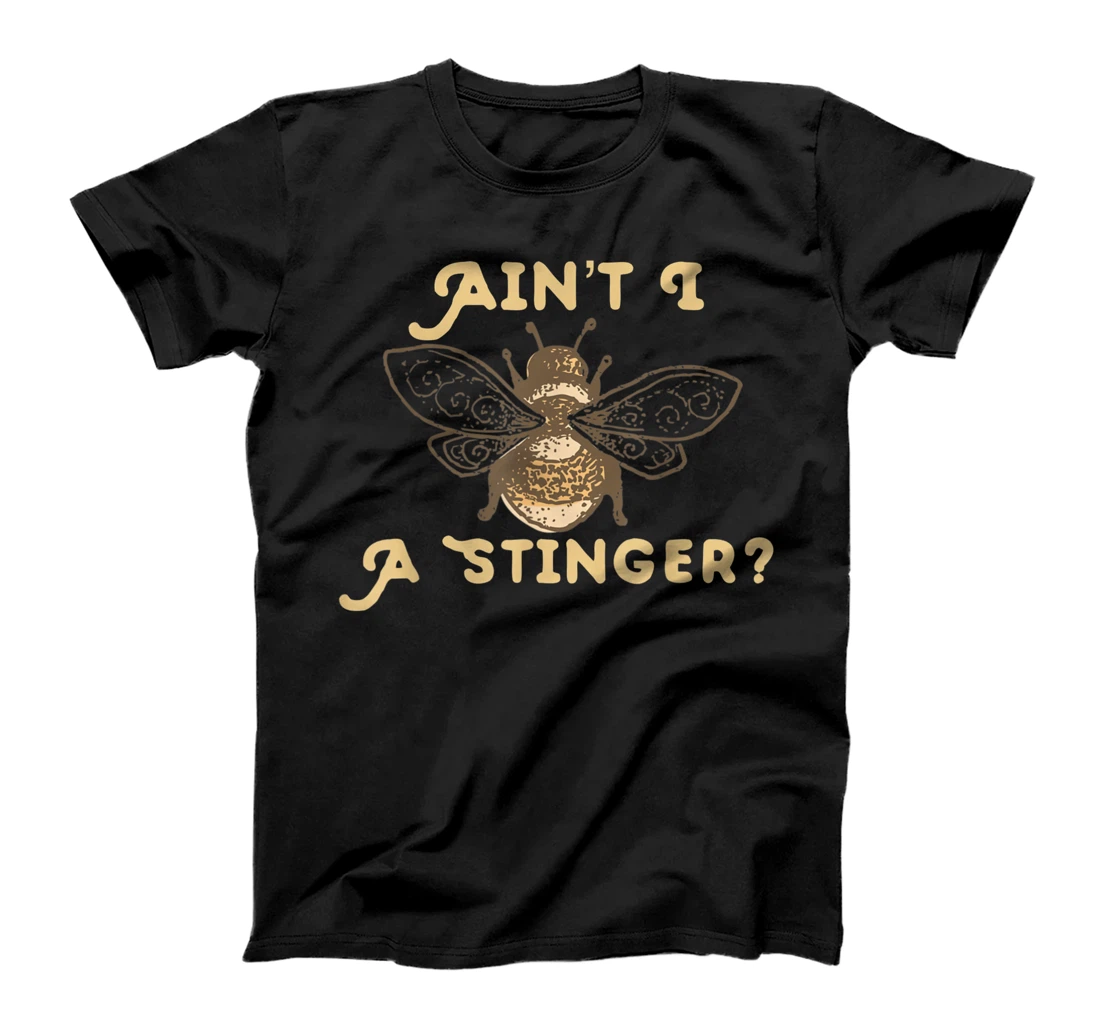 Ain't I a Stinger? Honey Beekeeping Beekeeper T-Shirt, Women T-Shirt