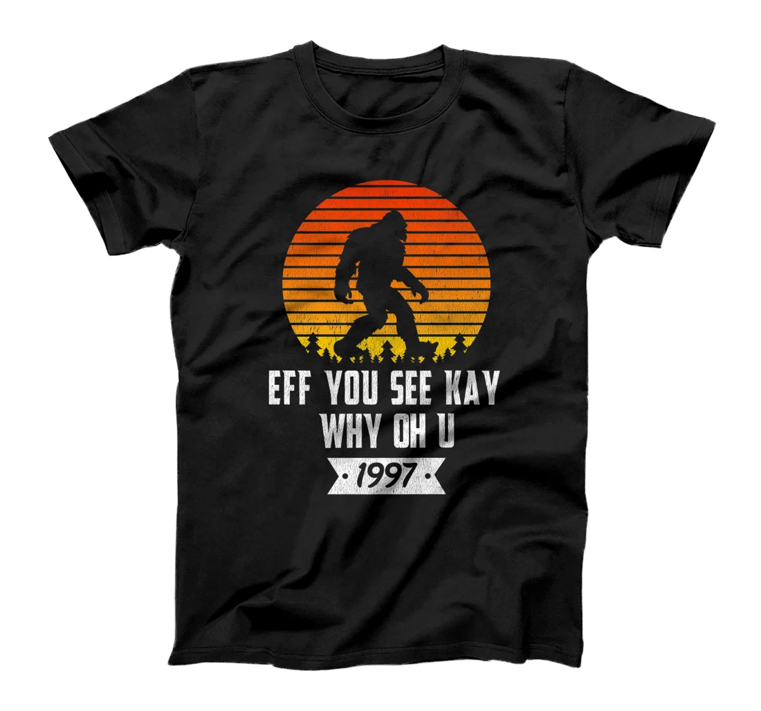 Womens Vintage Eff You See Kay Why Oh You Bigfoot 1997 Funny T-Shirt, Women T-Shirt