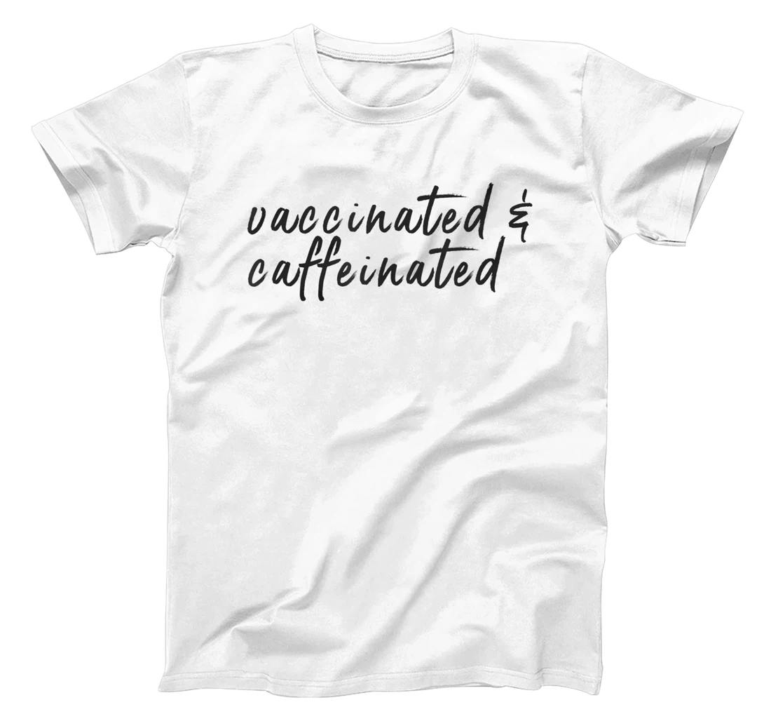 Vaccinated and Caffeinated Funny Science Coffee Vaccine Joke T-Shirt, Women T-Shirt