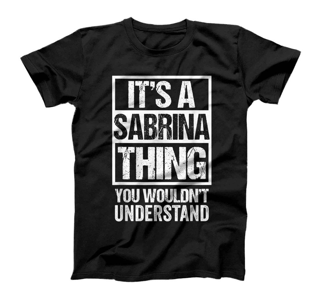 It's A Sabrina Thing You Wouldn't Understand - First Name T-Shirt, Kid T-Shirt and Women T-Shirt
